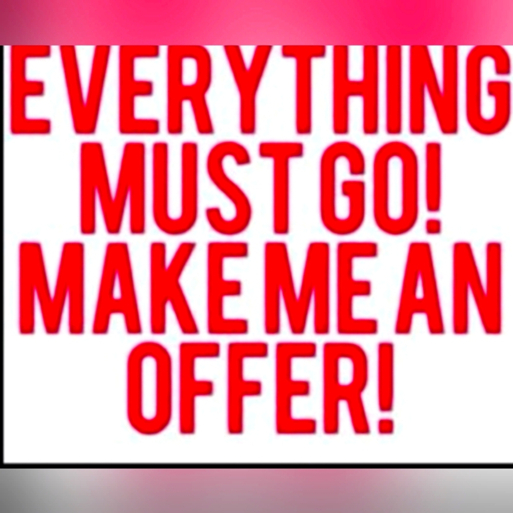 Everything must go make offer
